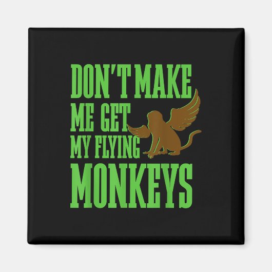 Tovenaar van Oz Wicked Witch Get My Flying Monkeys Magneet (Voorkant)