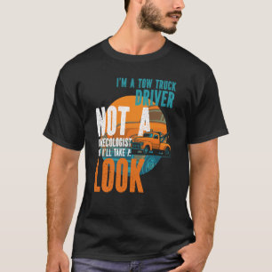 Tow Operator Ik ben een vrachtwagenchauffeur, geen T-shirt