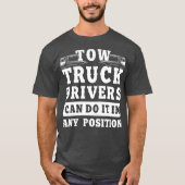 Tow Truck Driver Any Position Trucker Cft T-shirt (Voorkant)