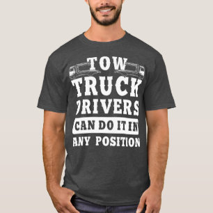 Tow Truck Driver Any Position Trucker Cft T-shirt