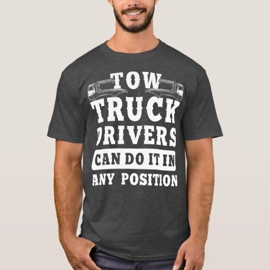 Tow Truck Driver Any Position Trucker Cft T-shirt (Voorkant)