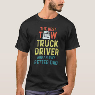 Tow Truck Driver Better Dad Trucker 4 T-shirt