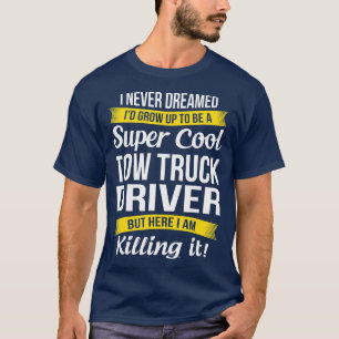 Tow Truck Driver Funny Gift T-shirt