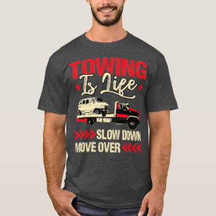 Tow Truck Driver Giften Towing is Life T-shirt