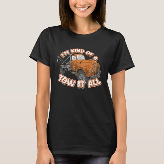 Tow Truck Driver Tow Trucker Pun I'm Kind Of A Tow T-shirt (Voorkant)
