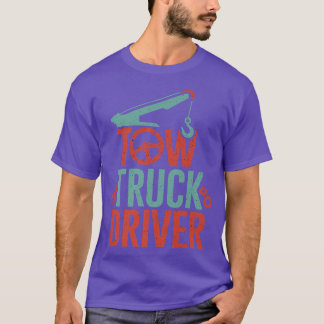 Tow Truck Driver Towing Trucking Trucks Operators T-shirt