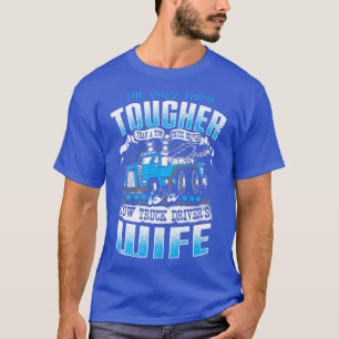 Tow Truck Drivers Wife Funny Tow Truck Drivers 271 T-shirt