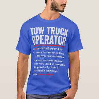 Tow Truck Operator Funny Definition Tow Truck Oper T-shirt
