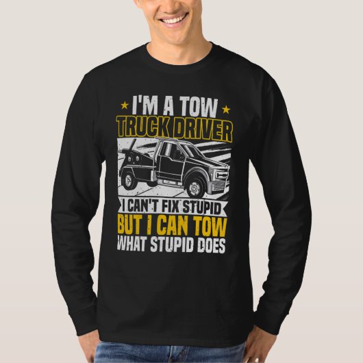 Tow Trucker, I Can't Fix Stupid, Tow Truck Operato T-shirt (Voorkant)