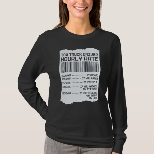 Tow Trucker Operator  Tow Truck Driver Hourly Rate T-shirt (Voorkant)