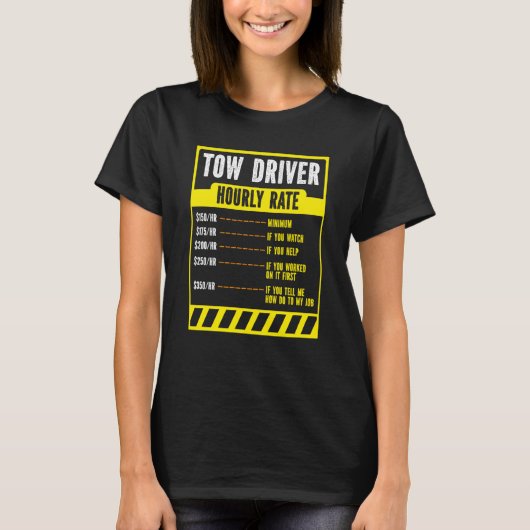 Tow Trucker Operator Tow Truck Driver Hourly Rate T-shirt (Voorkant)