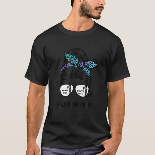 Tower Climber's Vrouw leven Grappige Tower Climber T-shirt (Voorkant)