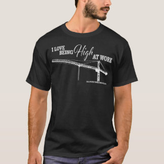 Tower Crane Operator Liefde Hoogstaand op het werk T-shirt