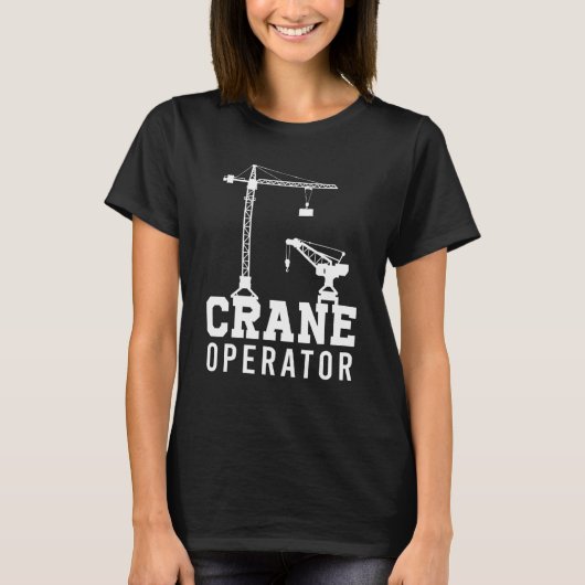 Tower Mobile Crane Operator Construction Site T-shirt (Voorkant)