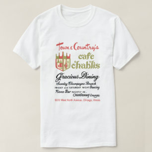 Town & Country's Cafe Chablis, Chicago, IL T-shirt