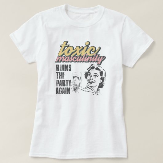 Toxic Masculinity Shirt ruïneert de partij weer T- (Design voorkant)