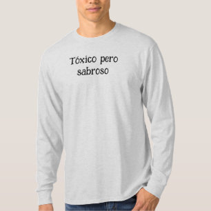 Tóxico pero Sabroso – Funny Mexican Meme T-shirt