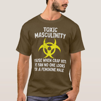 Toxische mannelijkheid omdat wanneer de troep de F T-shirt