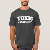 tOXISCHE mASCULINITEIT T-shirt (Voorkant)