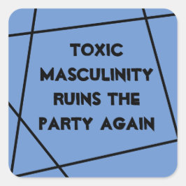 Toxische masculiniteit verpest het feest opnieuw vierkante sticker
