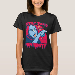 Toxische vrouwelijkheid Mannelijkheid Anti-feminis T-shirt