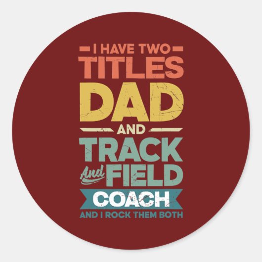 Track and Field Coach I Have To Titles Father Ronde Sticker (Voorkant)