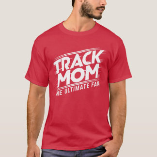 Track Momhe Ultimate Fanrack and Field Mom T-shirt