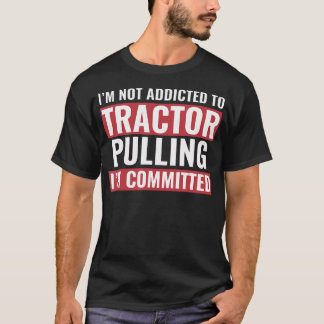 Tractor Puller Funny Tractor Committed To Tractor T-shirt