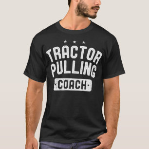 Tractor Pulling Coach  Tractor Pulling T-shirt