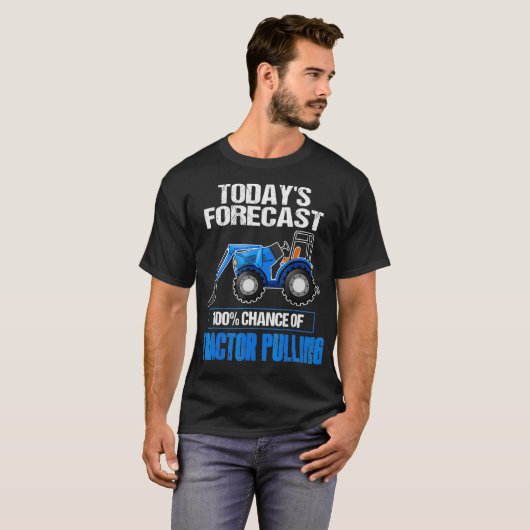 Tractor Pulling Funny T Todays Forecast T-shirt vo (Voorkant volledig)