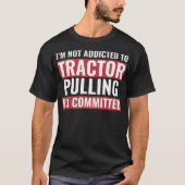 Tractor Trekkert Grappige Tractor Toegewijd Aan Tr T-shirt (Voorkant)
