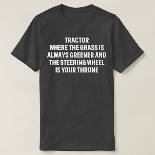 Tractor waar het gras altijd groener is t-shirt (Design voorkant)