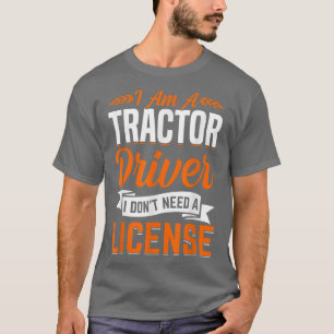 Tractordriver heeft geen licentiefun Farming Boerd T-shirt