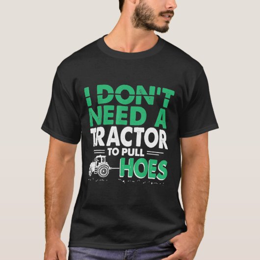 Tractorpulls die ik niet nodig heb om de slangen t t-shirt (Voorkant)