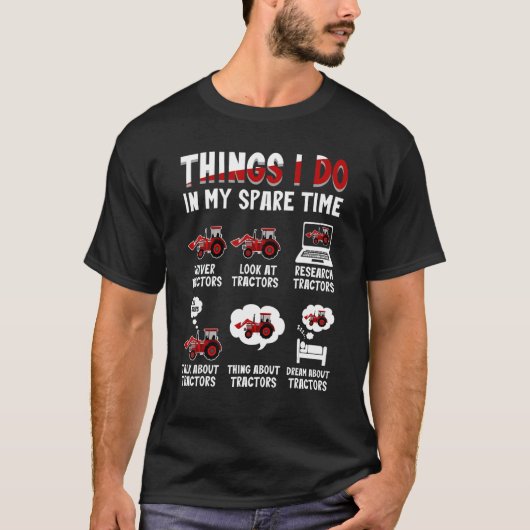 Tractors 6 Things I Do In My Spare Time Tractor T-shirt (Voorkant)