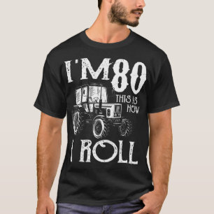 Tractors Farmer Rancher 80th Birthday Funny Gezegd T-shirt