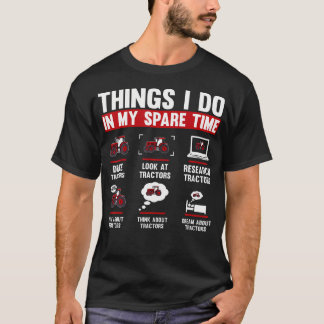 Tractors Lover 6 Things I Do In My Spare Time Trac T-shirt