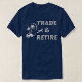 Trade amp Retire T-shirt (Design voorkant)