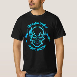 Trade Motivation | Skull | Calm Trader T-shirt