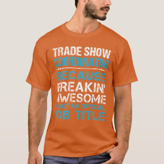 Trade Show Coordinator Freaking Awesome T-shirt