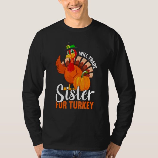 Trade Sister For Turkey Thanks Giving  Thanksgivin T-shirt (Voorkant)
