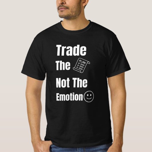 Trade the Plan Not the Emotion Quote T-shirt (Voorkant)
