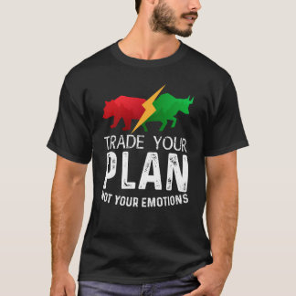 Trade Your Plan Not Your Emotions Trader Investor T-shirt