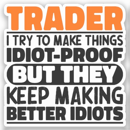 Trader Ik probeer dingen idiote grappige uitsprake Sticker (Voorkant)