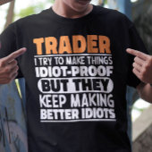 Trader Ik probeer dingen idiote grappige uitsprake T-shirt