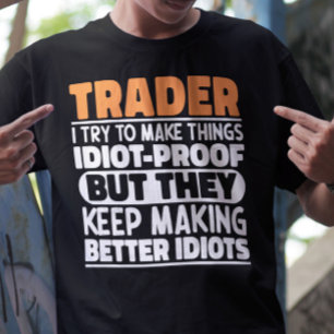 Trader Ik probeer dingen idiote grappige uitsprake T-shirt