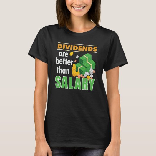 Trader Stock Market Trading Dividends Are Better T T-shirt (Voorkant)