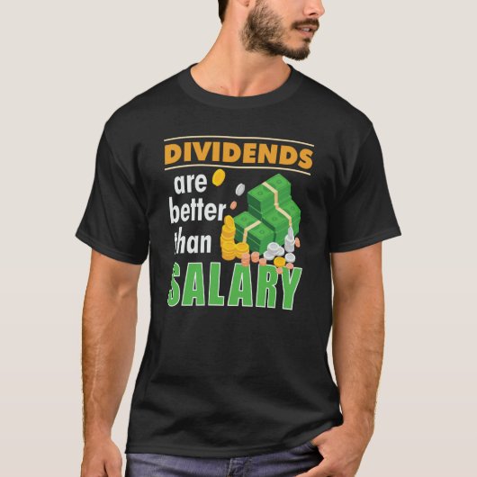 Trader Stock Market Trading Dividends Are Better T T-shirt (Voorkant)