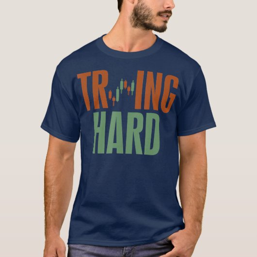 Trading Hard Proberen Hard Forex Crypto Voorraad T-shirt (Voorkant)