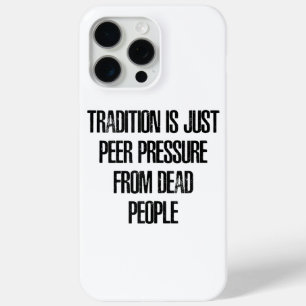 Traditie is gewoon groepsdruk van dode mensen iPhone 15 pro max hoesje